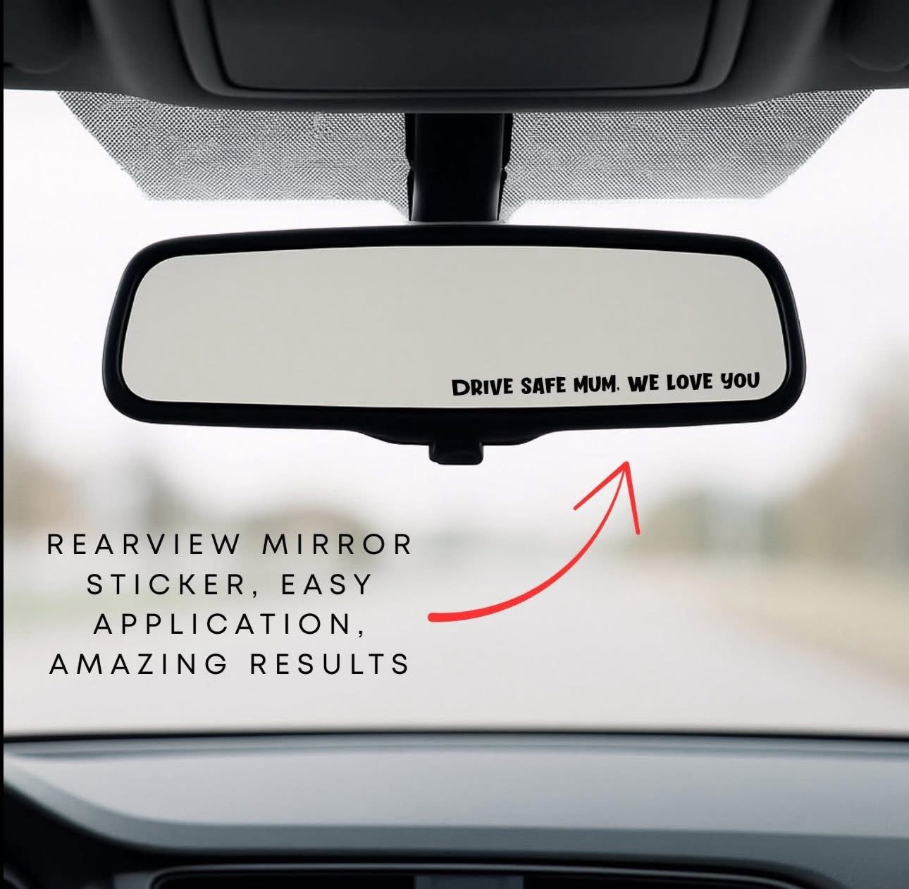 Drive Safe Mum, We Love You Rearview Mirror Sticker