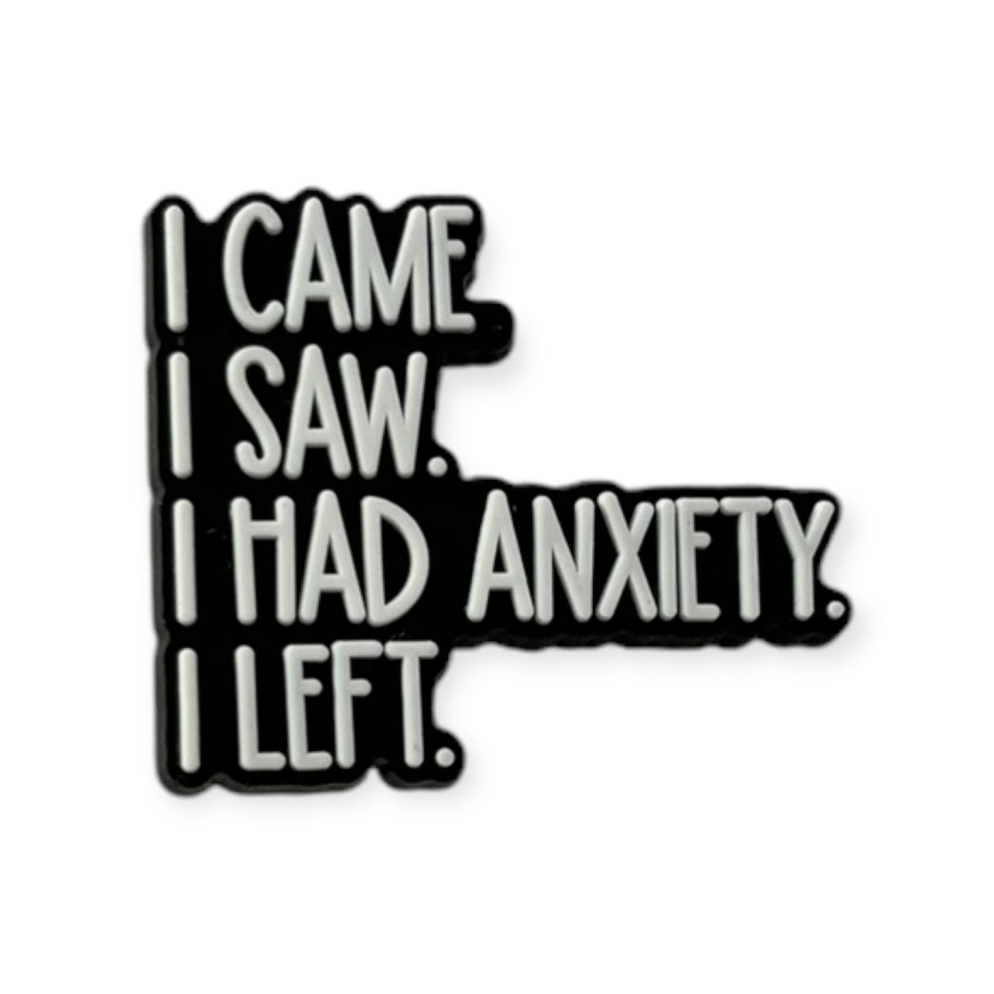 I Came, I Saw, I Had Anxiety, I Left | Slogans