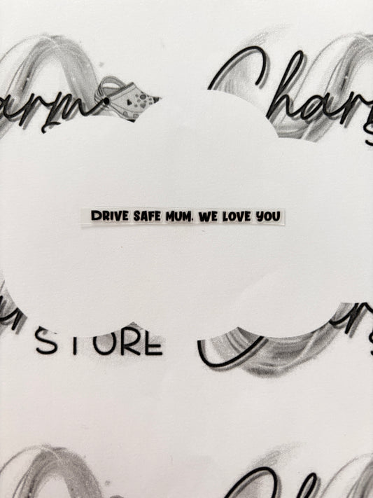 Drive Safe Mum, We Love You Rearview Mirror Sticker - Medium