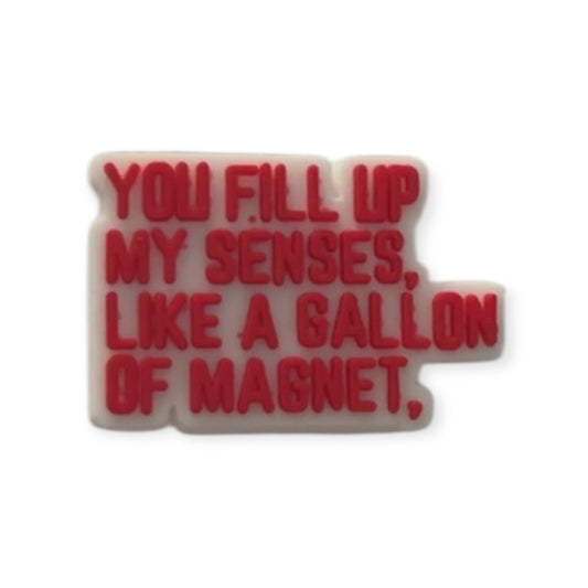 You Fill Up My Senses, Like A Gallon Of Magent