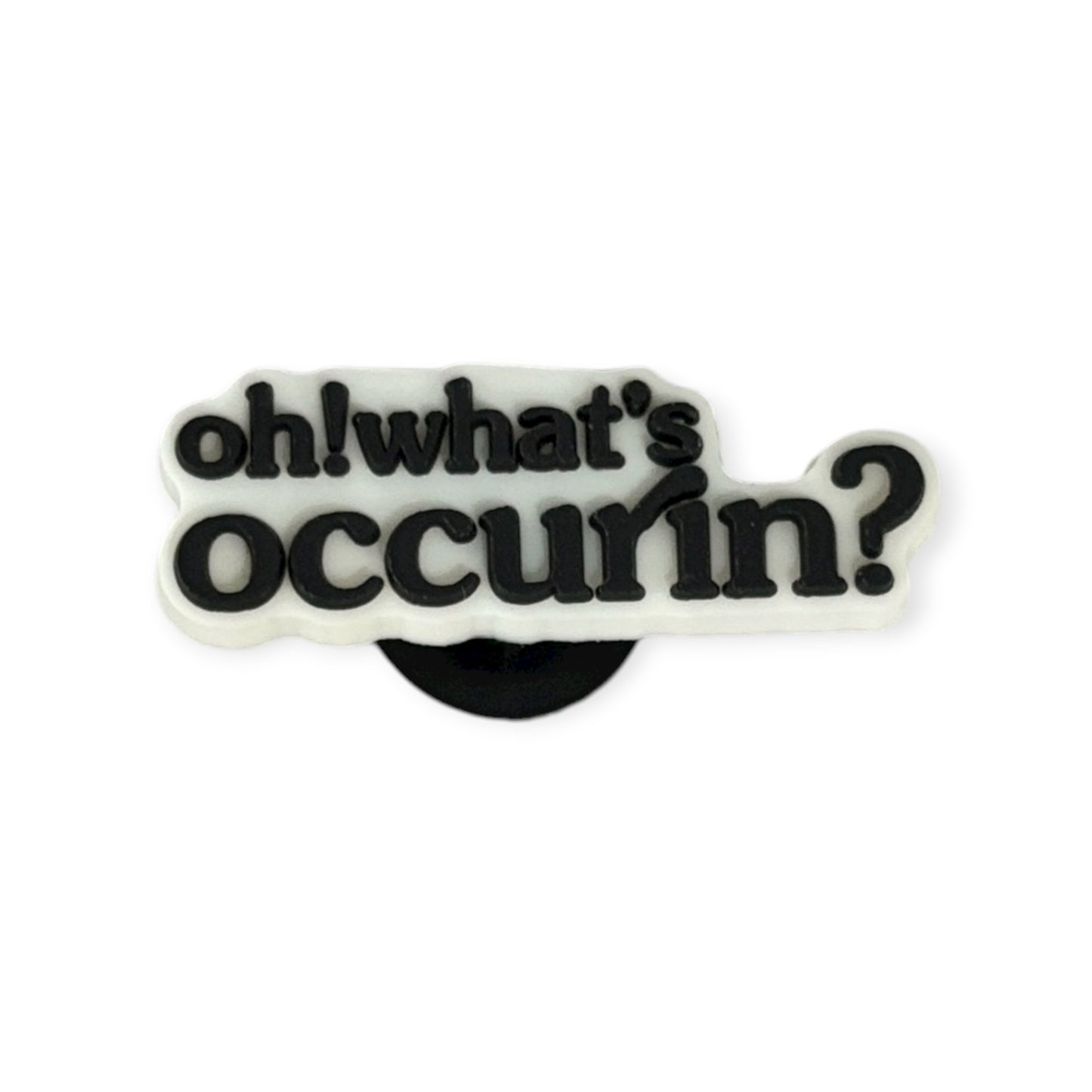 Oh! What’s Occurin? | 83