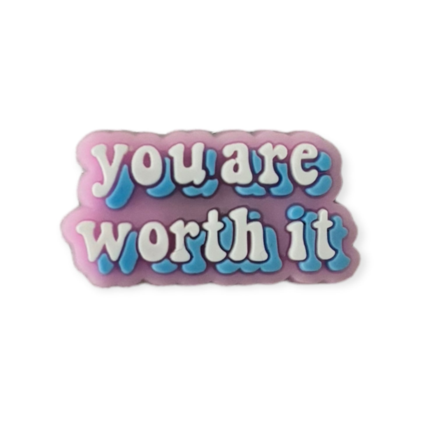 You Are Worth It