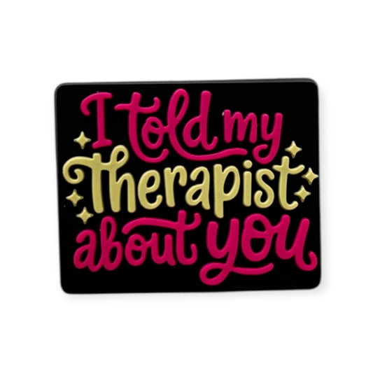 I Told My Therapist About You | Girly